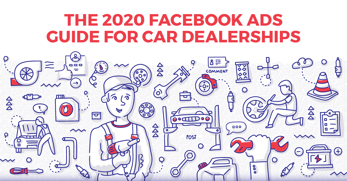 The 2020 Facebook Ads Guide for Car Dealerships