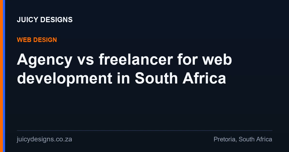 Agency vs freelancer for web development in South Africa