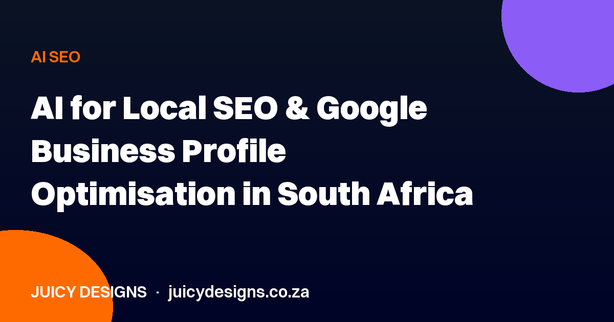 AI for Local SEO & Google Business Profile Optimisation in South Africa