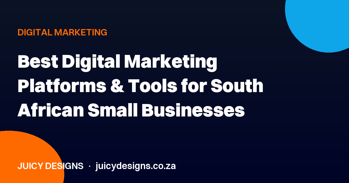 Best Digital Marketing Platforms & Tools for South African Small Businesses