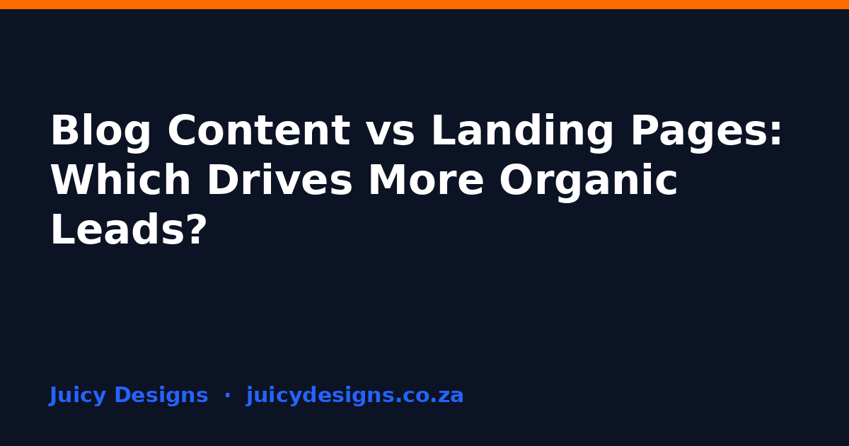 Blog Content vs Landing Pages: Which Drives More Organic Leads?, Juicy Designs