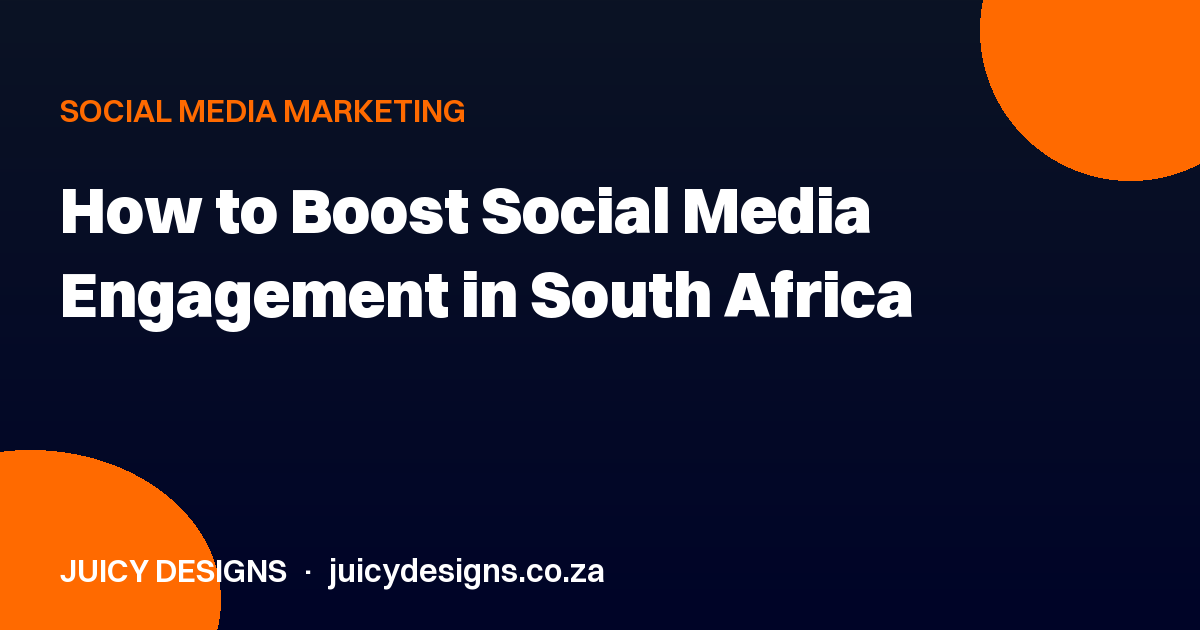 How to Boost Social Media Engagement in South Africa