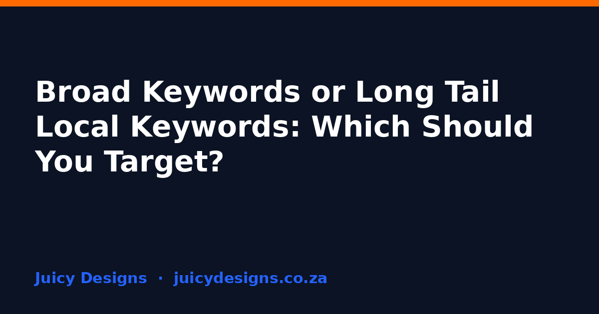 Broad Keywords or Long Tail Local Keywords: Which Should You Target?, Juicy Designs