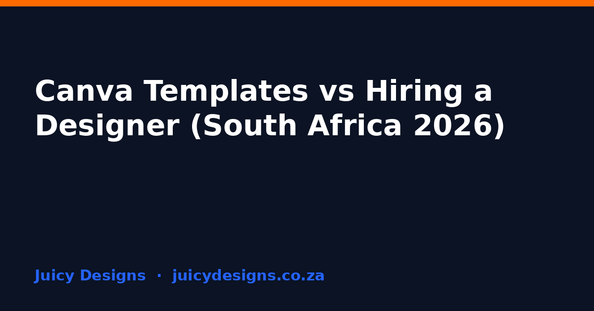 Canva Templates vs Hiring a Designer (South Africa 2026), Juicy Designs
