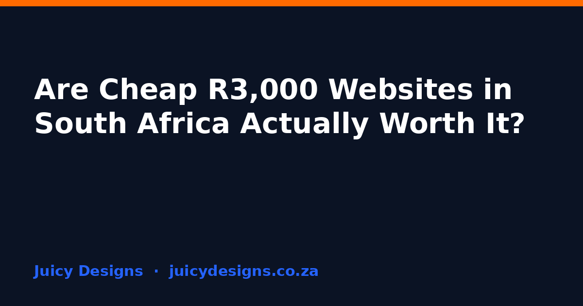 Are Cheap R3,000 Websites in South Africa Actually Worth It?, Juicy Designs