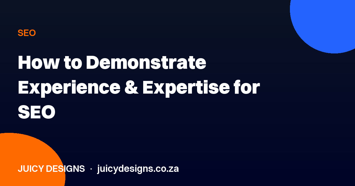 How to Demonstrate Experience & Expertise for SEO