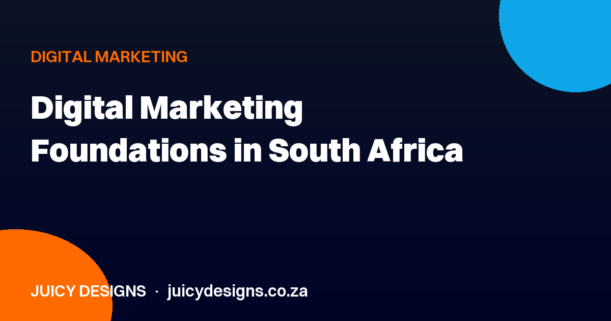 Digital Marketing Foundations in South Africa