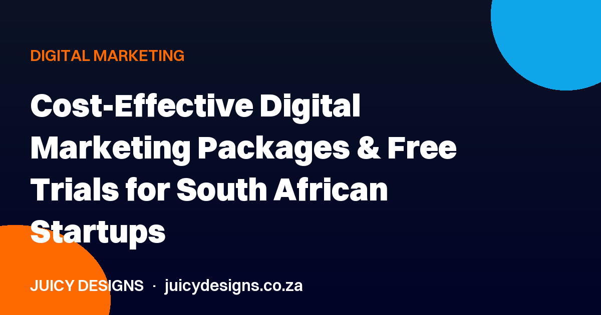 Cost-Effective Digital Marketing Packages & Free Trials for South African Startups