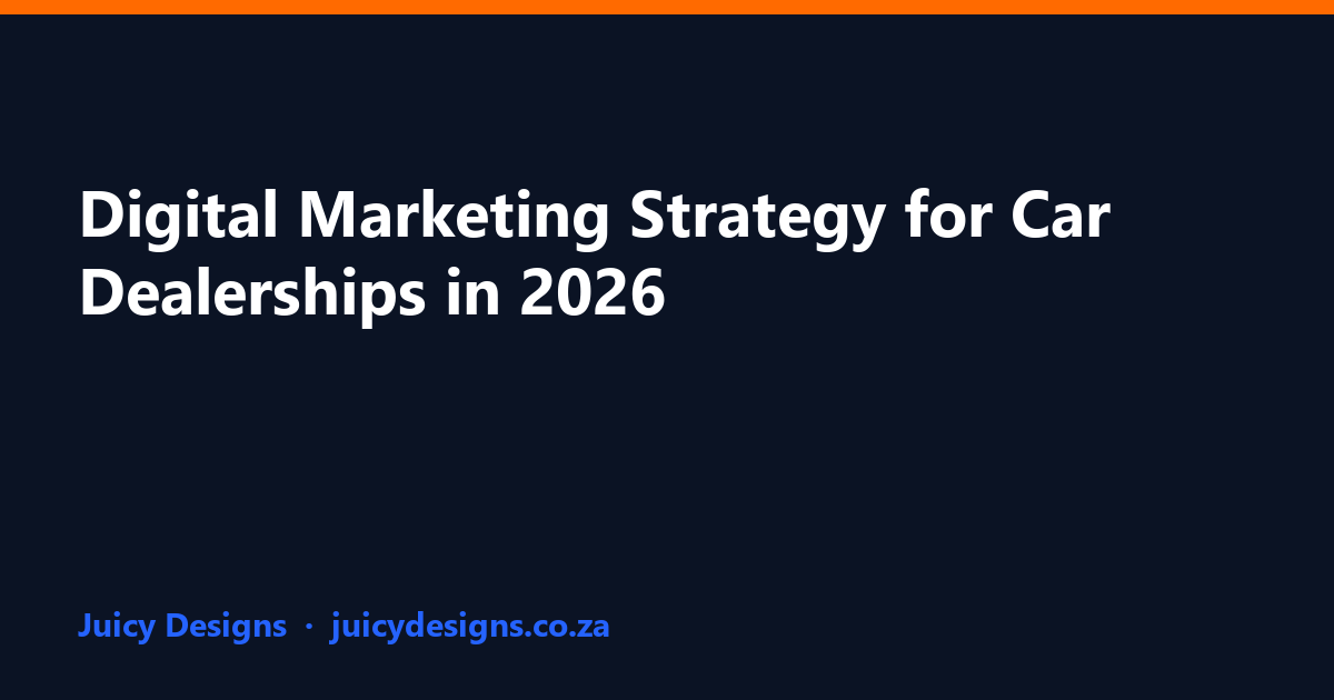 Digital Marketing Strategy for Car Dealerships in 2026, Juicy Designs