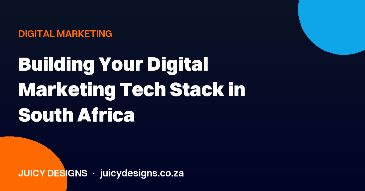 Building Your Digital Marketing Tech Stack in South Africa