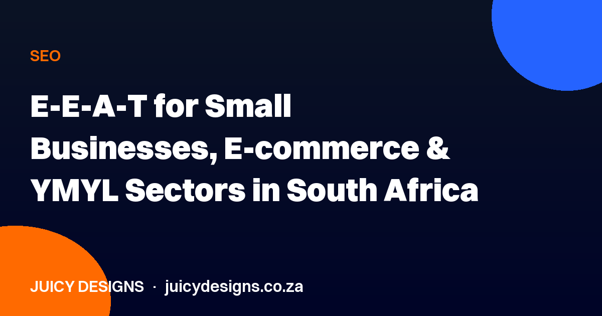 E-E-A-T for Small Businesses, E-commerce & YMYL Sectors in South Africa