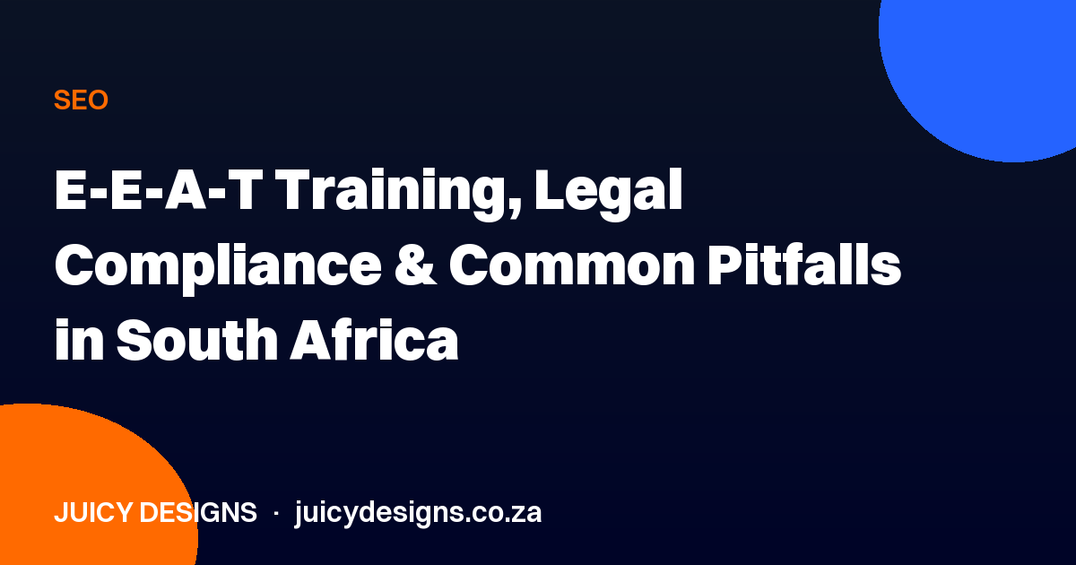 E-E-A-T Training, Legal Compliance & Common Pitfalls in South Africa