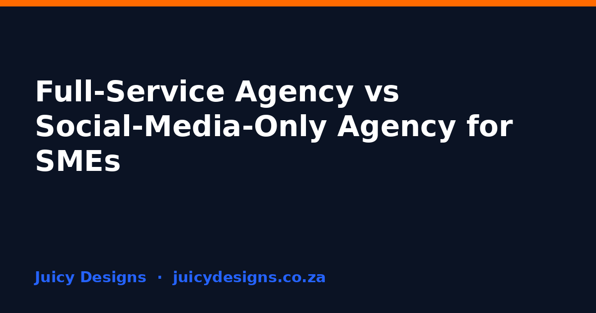 Full-Service Agency vs Social-Media-Only Agency for SMEs, Juicy Designs