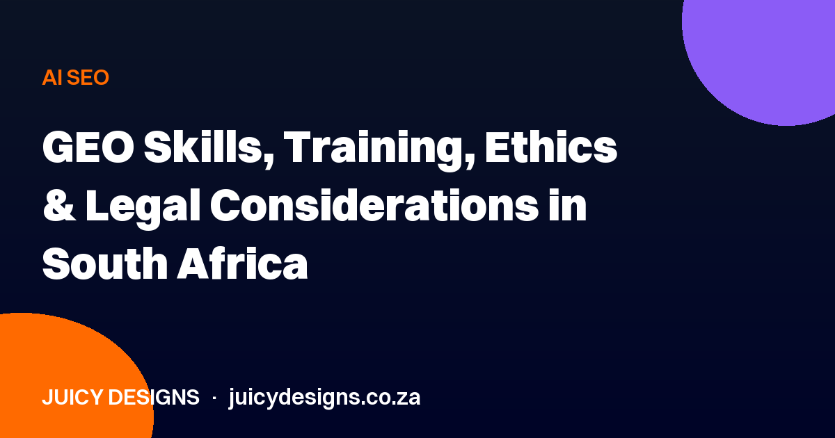 GEO Skills, Training, Ethics & Legal Considerations in South Africa