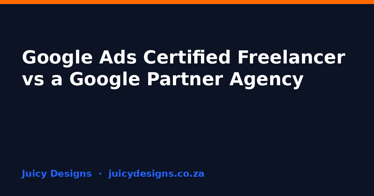 Google Ads Certified Freelancer vs a Google Partner Agency, Juicy Designs