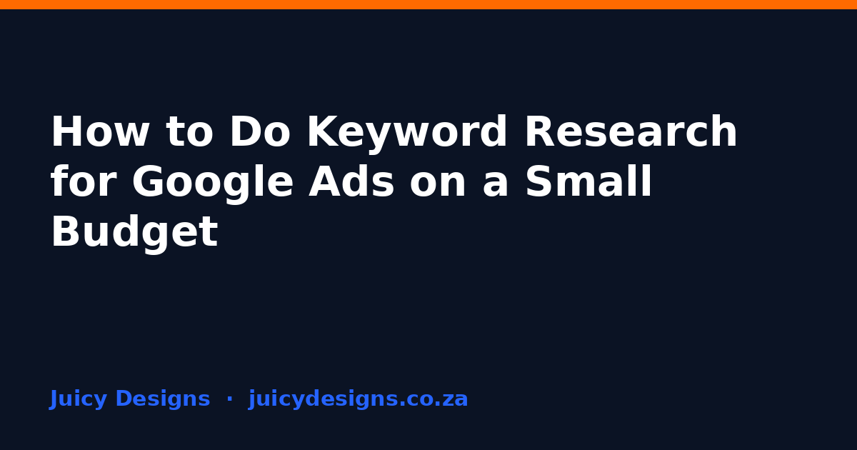 How to Do Keyword Research for Google Ads on a Small Budget, Juicy Designs