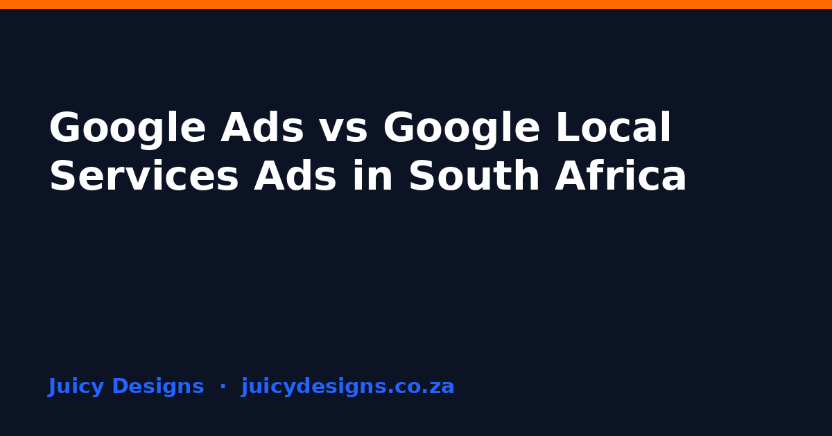 Google Ads vs Google Local Services Ads in South Africa, Juicy Designs