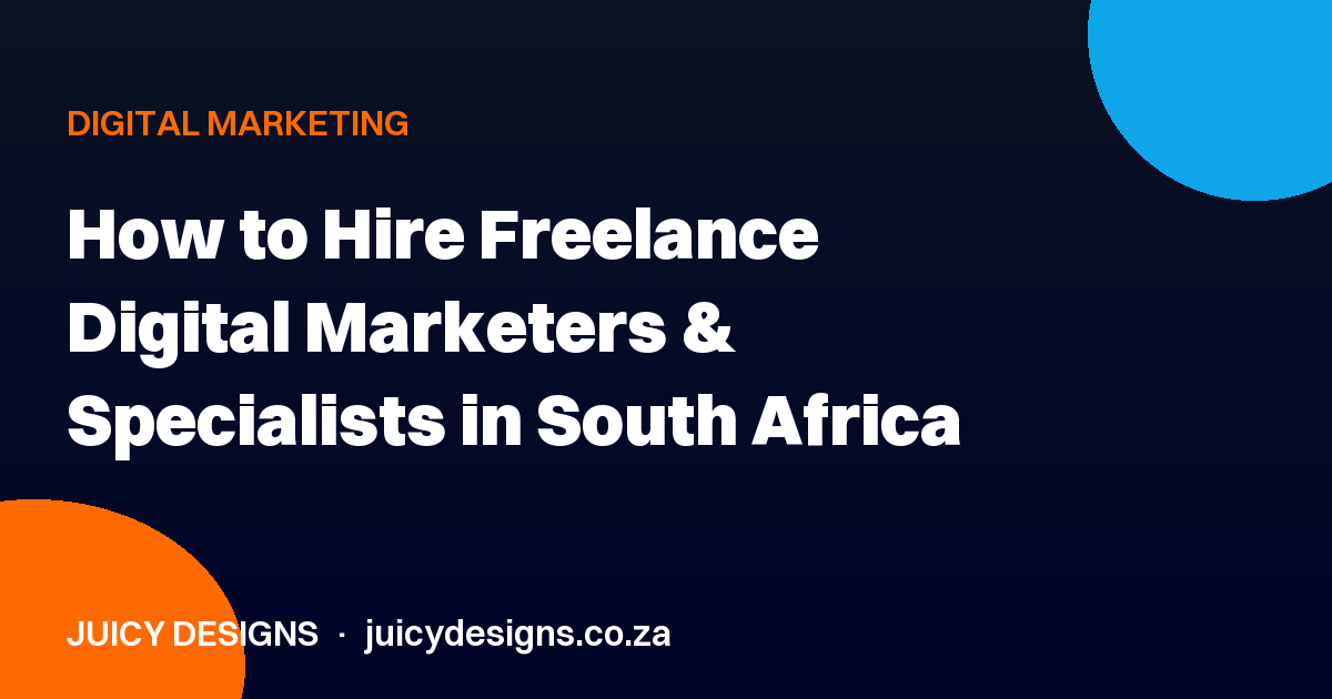 How to Hire Freelance Digital Marketers & Specialists in South Africa