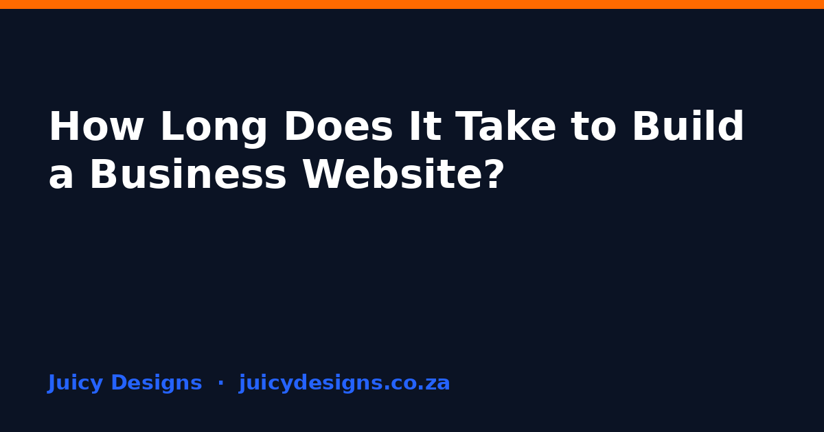 How Long Does It Take to Build a Business Website?, Juicy Designs