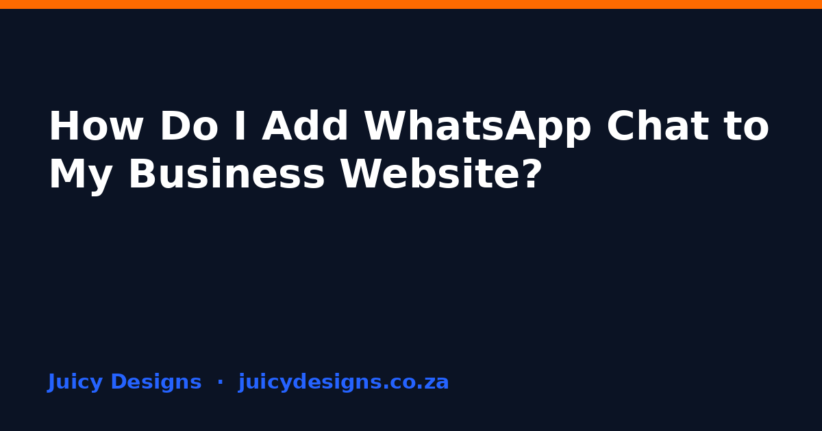How Do I Add WhatsApp Chat to My Business Website?, Juicy Designs