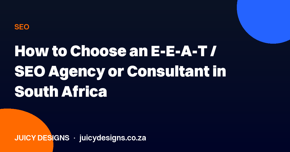 How to Choose an E-E-A-T / SEO Agency or Consultant in South Africa