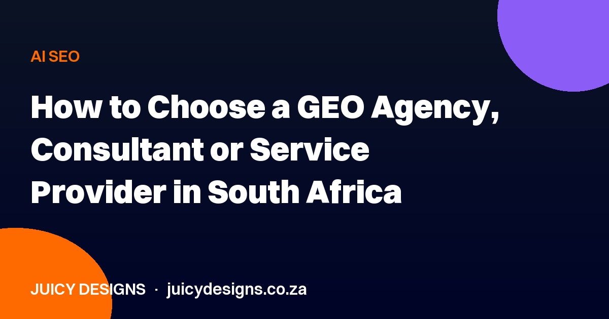 How to Choose a GEO Agency, Consultant or Service Provider in South Africa