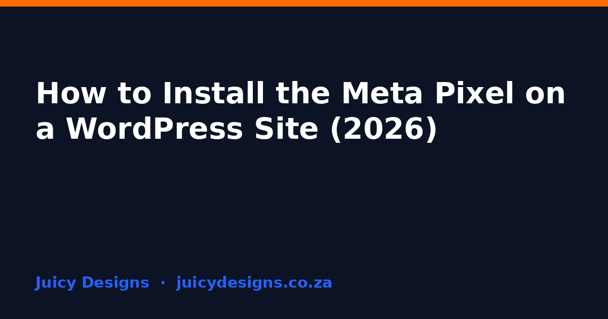 How to Install the Meta Pixel on a WordPress Site (2026), Juicy Designs