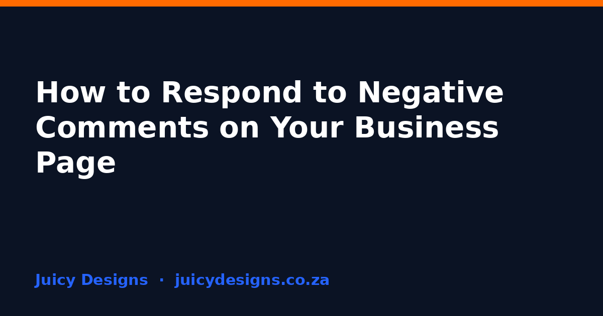 How to Respond to Negative Comments on Your Business Page, Juicy Designs
