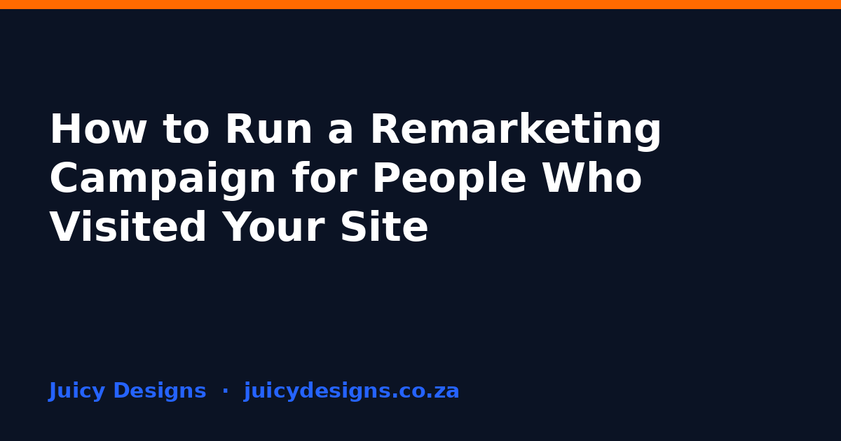 How to Run a Remarketing Campaign for People Who Visited Your Site, Juicy Designs