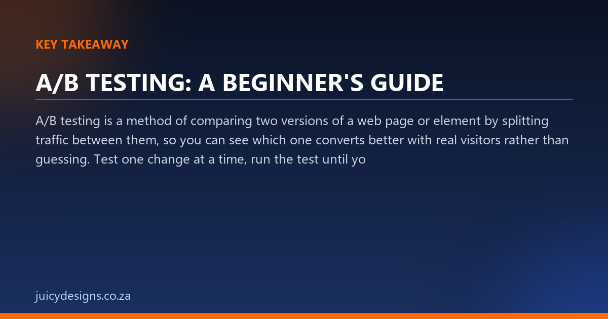 A/B TESTING: A BEGINNER'S GUIDE key takeaway, Juicy Designs