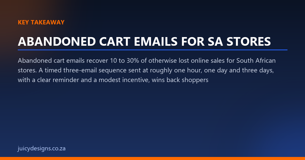 ABANDONED CART EMAILS FOR SA STORES key takeaway, Juicy Designs