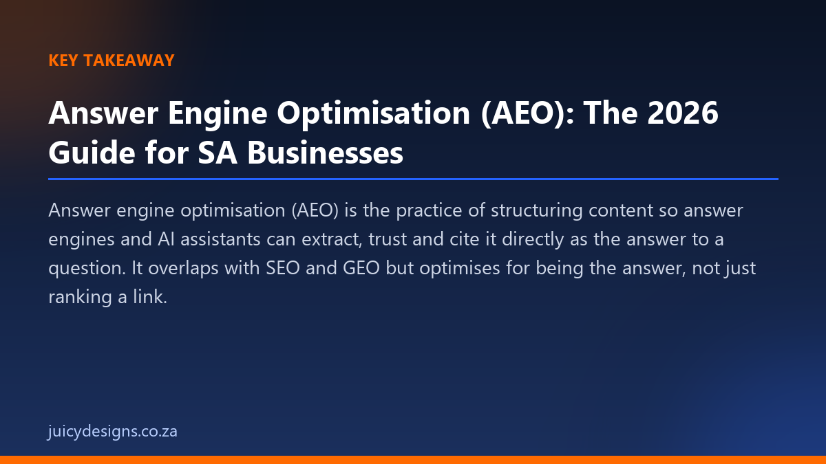 Answer Engine Optimisation (AEO): The 2026 Guide for SA Businesses key takeaway, Juicy Designs