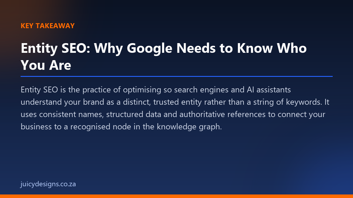 Entity SEO: Why Google Needs to Know Who You Are key takeaway, Juicy Designs