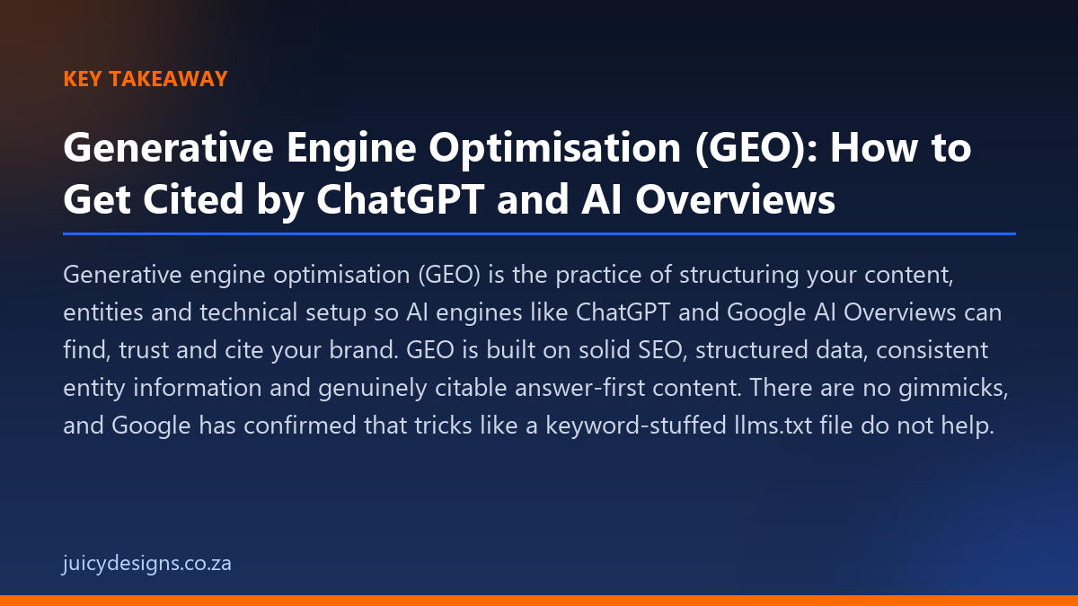 Generative Engine Optimisation (GEO): How to Get Cited by ChatGPT and AI Overviews key takeaway, Juicy Designs