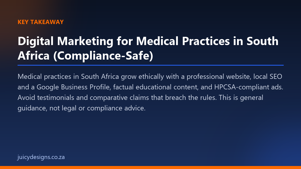 Digital Marketing for Medical Practices in South Africa (Compliance-Safe) key takeaway, Juicy Designs