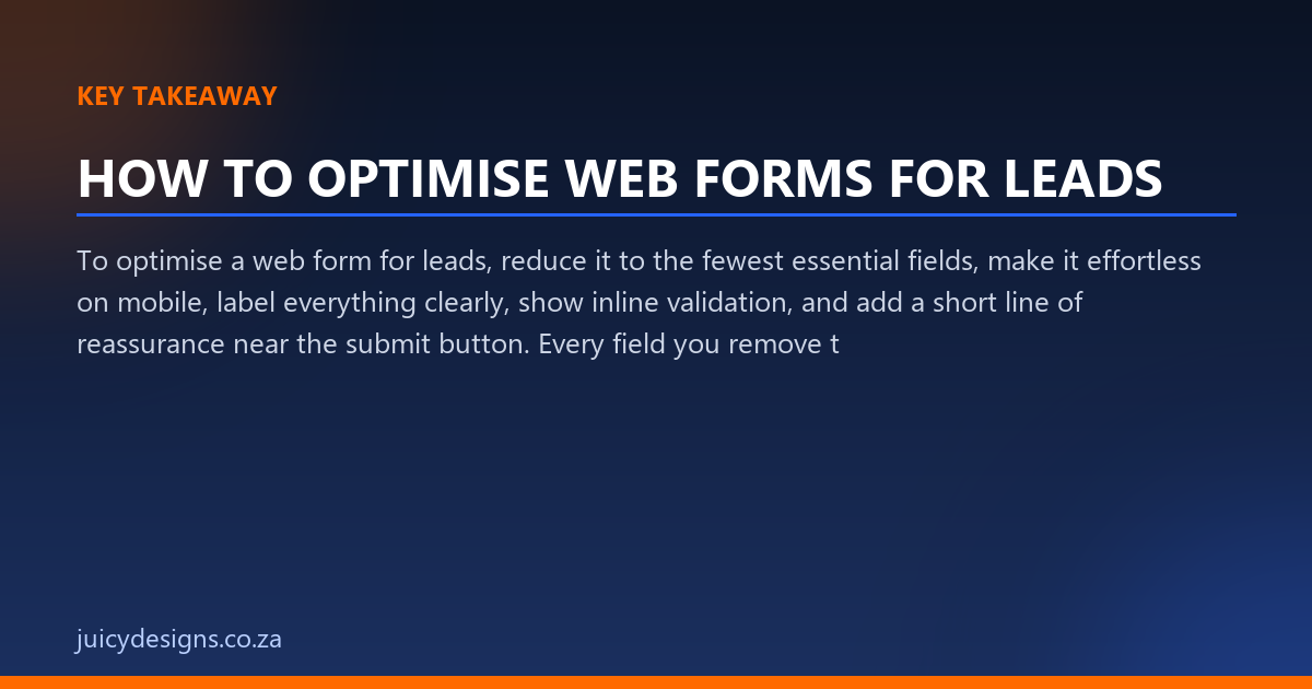 HOW TO OPTIMISE WEB FORMS FOR LEADS key takeaway, Juicy Designs
