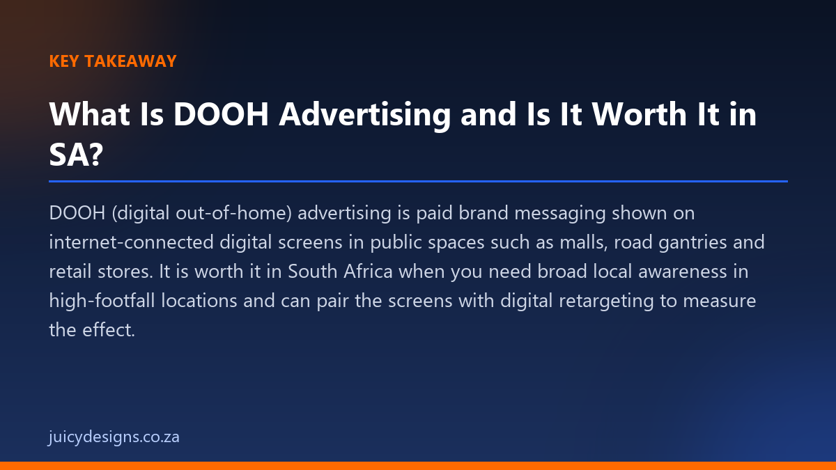 What Is DOOH Advertising and Is It Worth It in SA? key takeaway, Juicy Designs