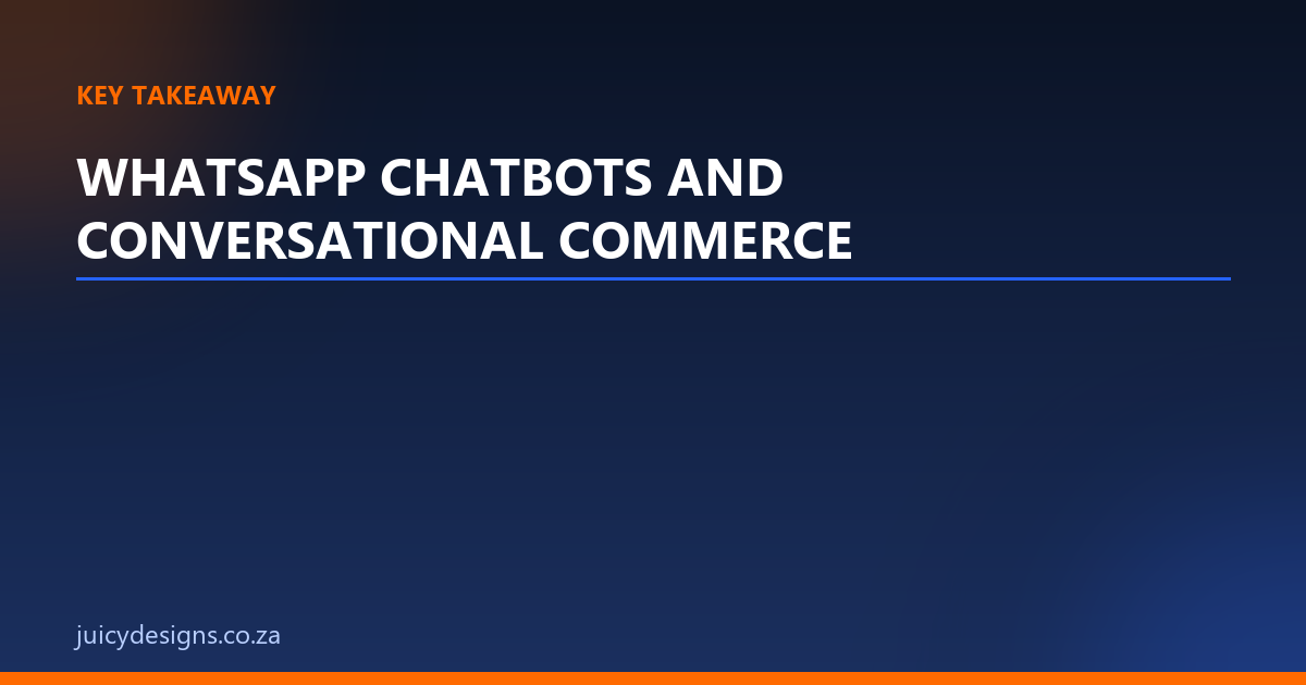 WHATSAPP CHATBOTS AND CONVERSATIONAL COMMERCE key takeaway, Juicy Designs