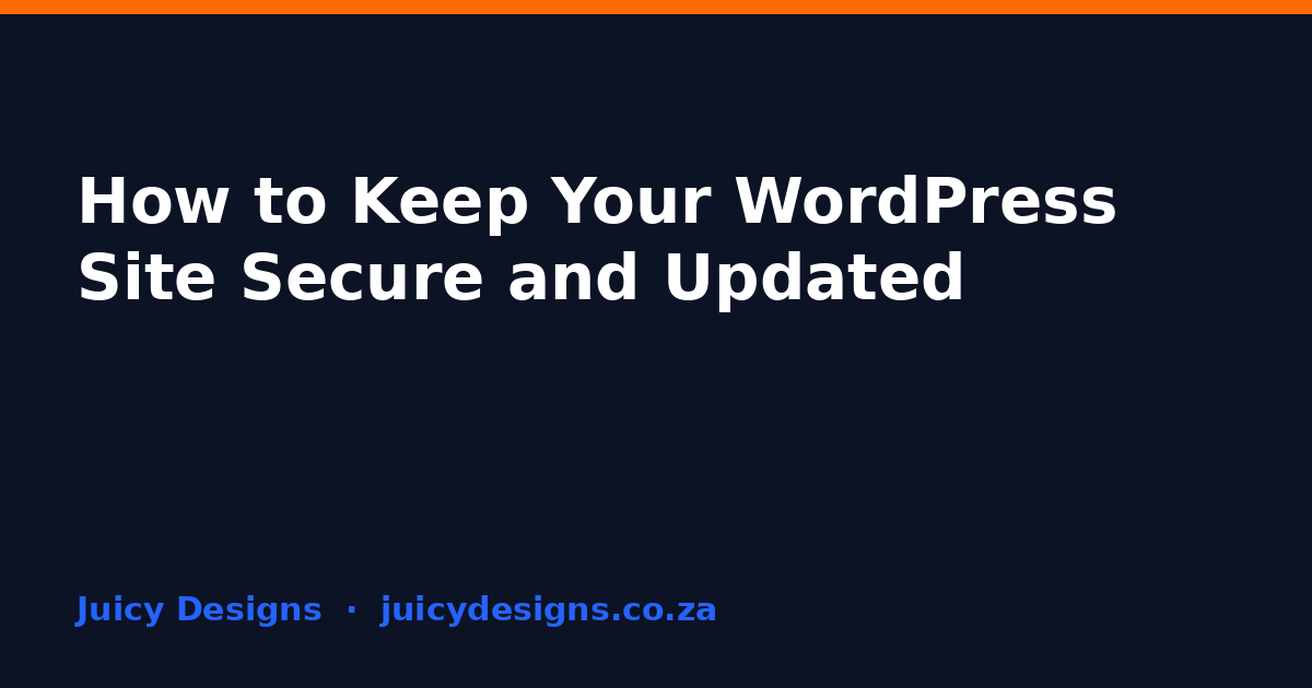 How to Keep Your WordPress Site Secure and Updated, Juicy Designs