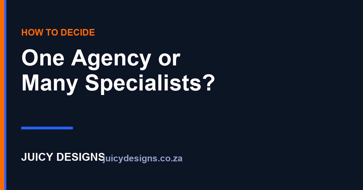 One Agency or Multiple Specialists? How to Decide, Juicy Designs