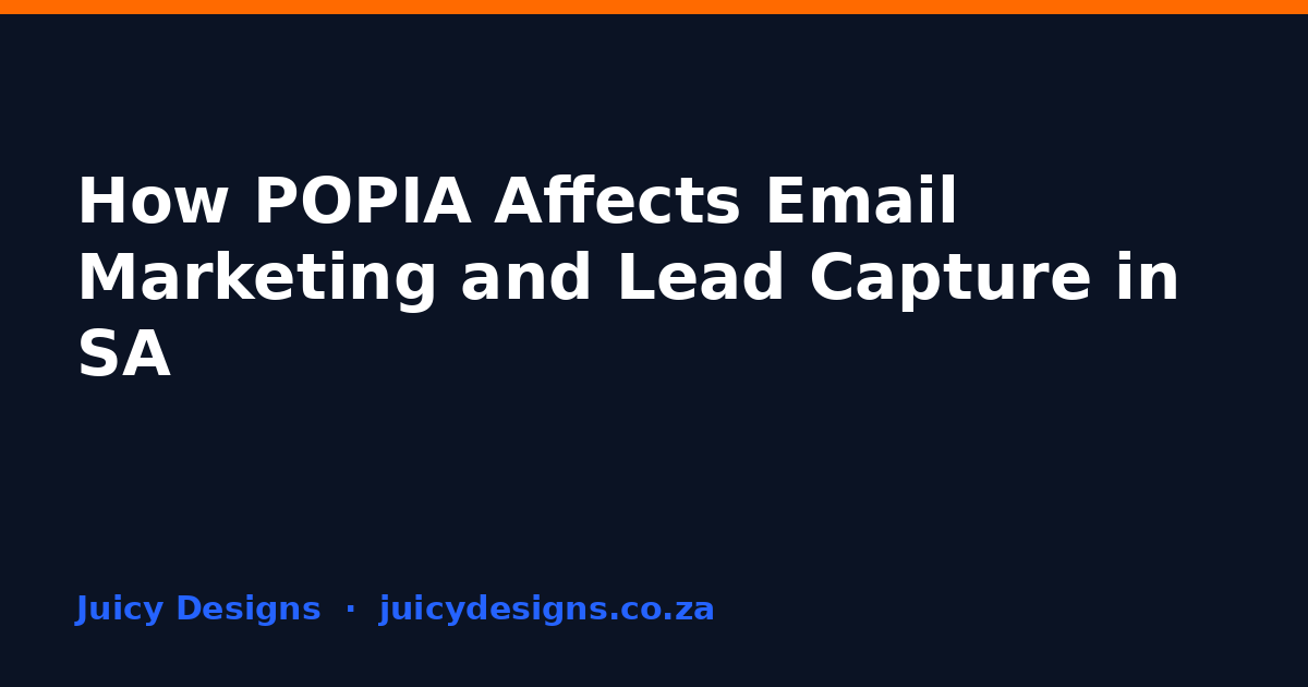 How POPIA Affects Email Marketing and Lead Capture in SA, Juicy Designs