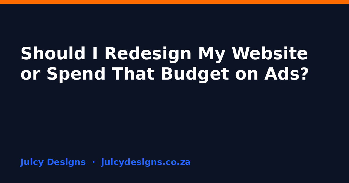 Should I Redesign My Website or Spend That Budget on Ads?, Juicy Designs
