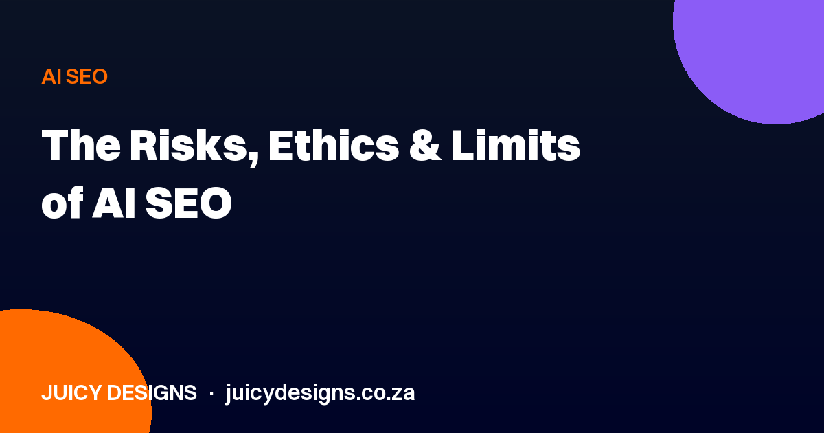 The Risks, Ethics & Limits of AI SEO