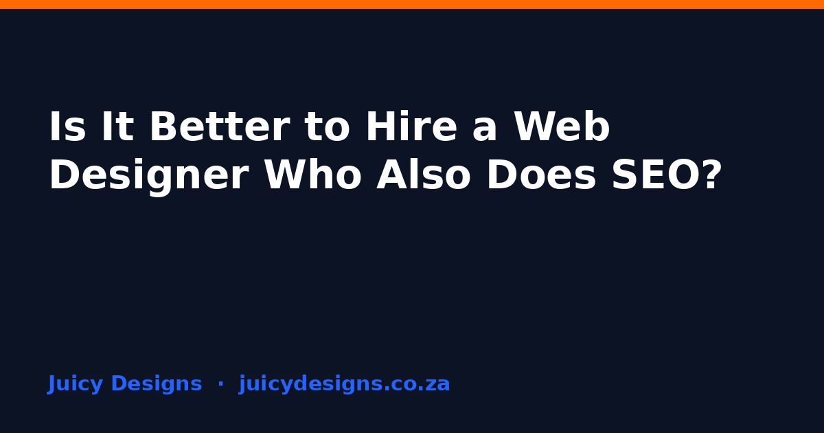 Is It Better to Hire a Web Designer Who Also Does SEO?, Juicy Designs