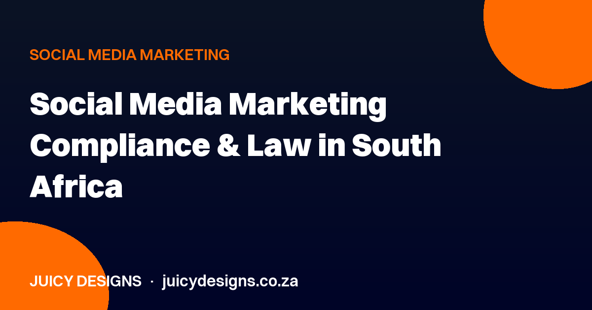 Social Media Marketing Compliance & Law in South Africa