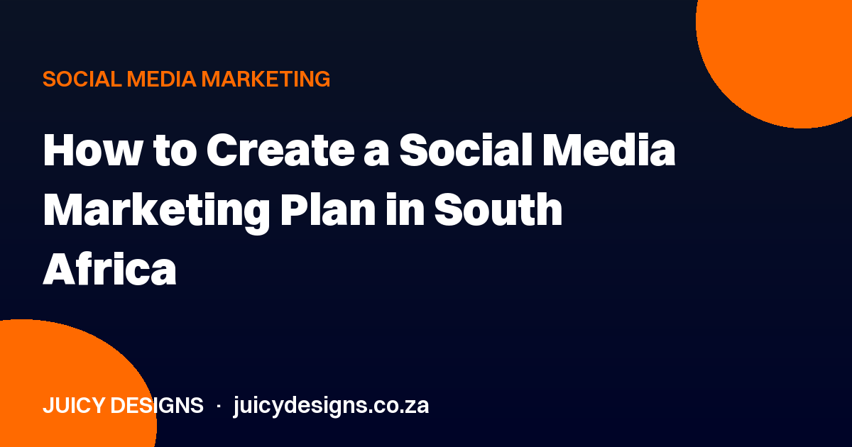 How to Create a Social Media Marketing Plan in South Africa