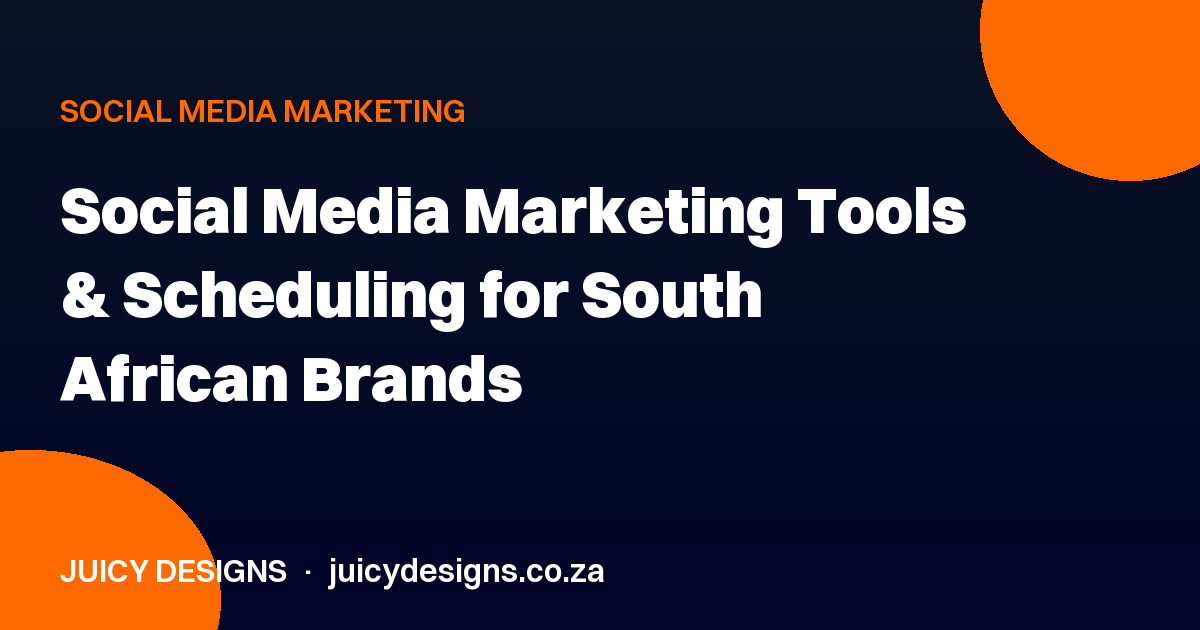 Social Media Marketing Tools & Scheduling for South African Brands