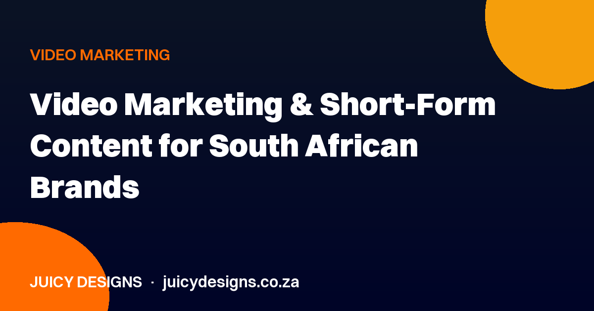 Video Marketing & Short-Form Content for South African Brands
