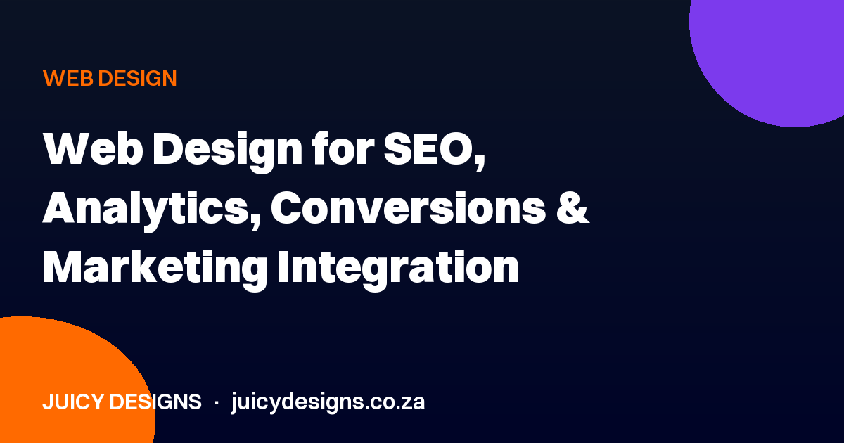 Web Design for SEO, Analytics, Conversions & Marketing Integration