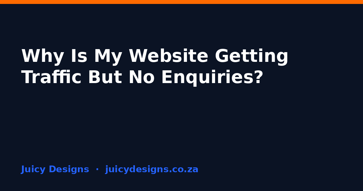Why Is My Website Getting Traffic But No Enquiries?, Juicy Designs